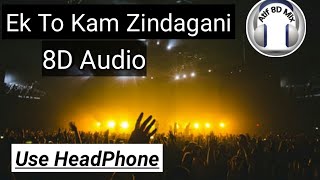 Ek Toh Kam Zindagani- 8D Audio Song | Neha Kakkar | Nora Fatehi | Yash Narvekar | Atif 8D Mix |