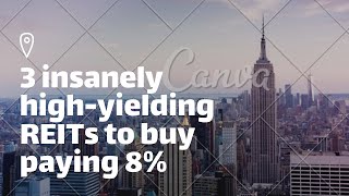 3 insanely high-yielding REITs to buy
