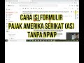 Cara isi Formulir Pajak Amerika Serikat AS tanpa NPWP  Bagi Warga Asing