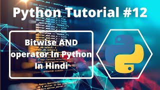 #12:- Bitwise AND Operator In Python | Python Tutorial For Beginners In Hindi | Learn Python