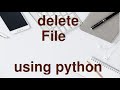 Delete File using Python Programming Language.