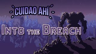 Cuidao Ahí... Into the Breach