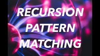 Recursion & Pattern Matching in Elixir