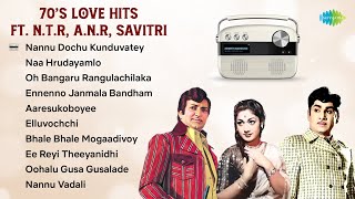 70s Love Hits Ft. N.T.R,  A.N.R,  Savitri | Nannu Dochu Kunduvatey | Naa Hrudayamlo | Aaresukoboyee