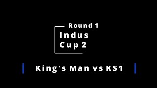 Indus Cup 2 Round 1 - King's Man vs Kalinga Sandha 1