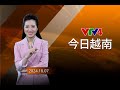 今日越南 - 07/10/2024| VTV4