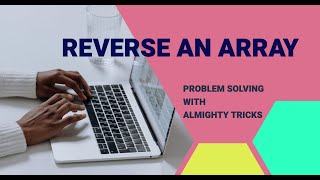 Reverse An Array | Problem Solving | LeetCode | InterviewBit | GeeksforGeeks