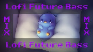 [Lofi Future Bass Mix] Hush - Mono No Aware (Mixtape)