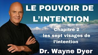 CHAPITRE 2 :  LES SEPT VISAGES DE L'INTENTION - LE POUVOIR DE L'INTENTION