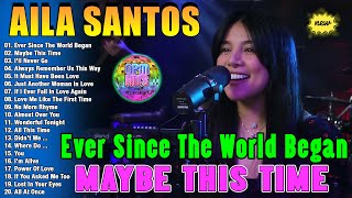 AILA SANTOS LOVE SONGS NONSTOP MEDLEY 💥 AILA SANTOS NONSTOP SONGS PLAYLIST 2024 - MAYBE THIS TIME