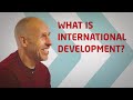 What is International Development?