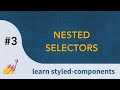 Nested Selectors | Learn Styled Components
