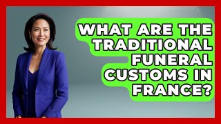 What Are the Traditional Funeral Customs in France? - France Fact File