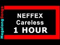 NEFFEX - Careless 🔴 [1 HOUR] ✔️