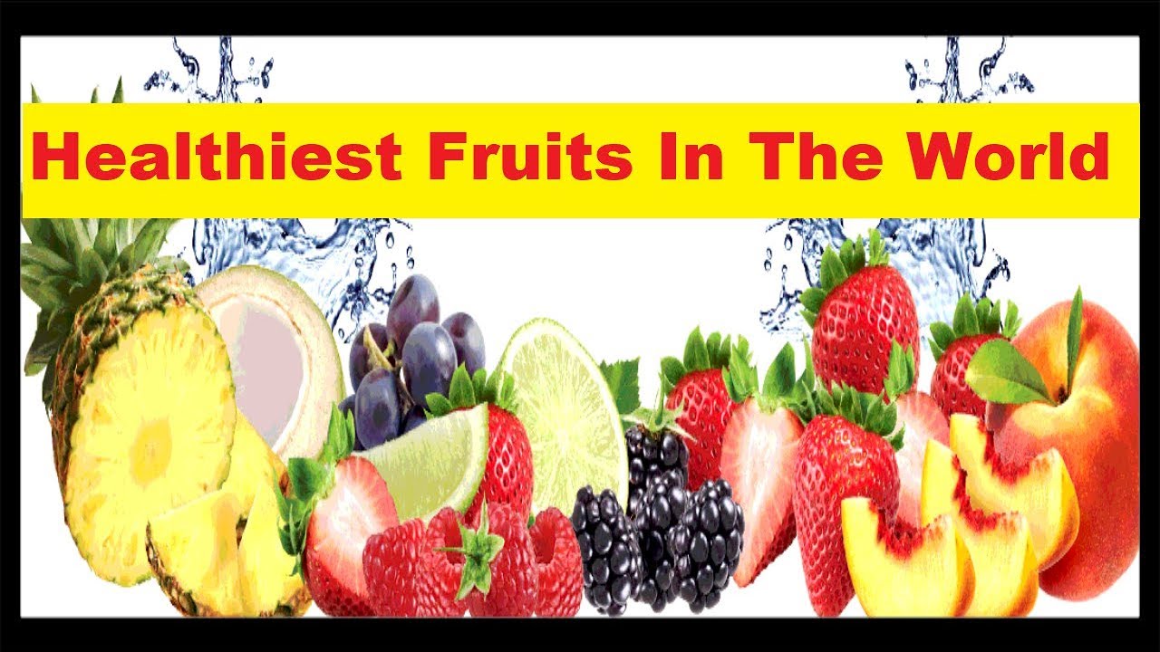 Top 10 Healthiest Fruits In The World - YouTube