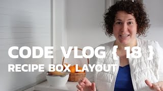 Recipe Box Layout - Weekly Code Vlog {18}