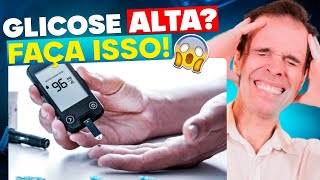 GLICOSE ALTA? DESCUBRA O QUE FAZER AGORA!