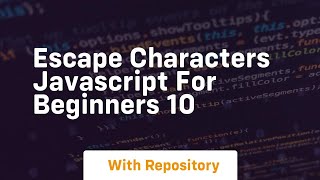 Escape characters javascript for beginners 10