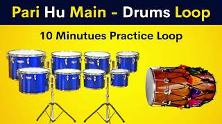 Pari Hu Main - Drums Loop | 10 Minutes Practice Loop