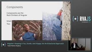 Angular: Keeping it Fat, Dumb, and Happy: An Architectural Approach | Todd Palmer | RVAJS