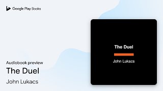 The Duel by John Lukacs · Audiobook preview