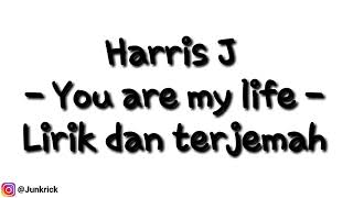 Harris J - You are my Life (Lirik dan terjemah Bahasa Indonesia)