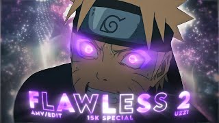 FLAWLESS 2 - Naruto Mix - Special 15K - [AMV/EDIT]!🎉🔥