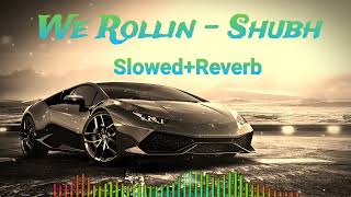 We Rollin (Slowed+Reverb) - Shubh ।Latest Trending | Punjabi Song |#feelmusic592