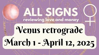 ♈️ Venus Retrograde: ALL SIGNS ♓️ March 1-April 12, 2025