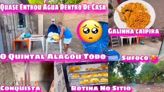 O QUINTAL ALAGOU TUDO/QUASE ENTROU ÁGUA DENTRO DE CASA/NOVA CONQUISTA/GALINHA CAIPIRA PARA O ALMOÇO