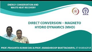 Lecture 44 : Direct Conversion - Magneto Hydro dynamics (MHD)