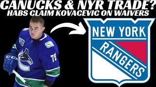NHL Trade Rumours - Canucks & NYR Trade? Habs Claim Kovacevic + More Waivers News