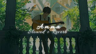 Amma - ( Slowed + Reverb ) || Sid Sriram || Oke Oka Jeevitham || Telugu Songs