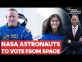 Sunita Williams and Butch Wilmore to Cast Their Vote from Space | Firstpost America