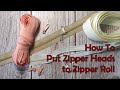 How To Put Zipper Heads to Zipper Roll