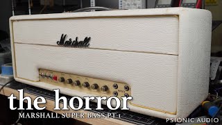 The Horror | Marshall Super Bass Pt 1