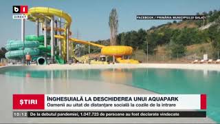 INGHESUIALA LA DESCHIDEREA UNUI AQUAPARK_Stiri B1_1 august 2021