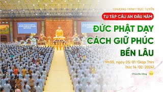 🔴 [TRỰC TIẾP] Tu tập cầu an đầu năm ngày 5: Đức Phật dạy cách giữ phúc bền lâu