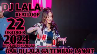 GAK DJ LALA GAK TEMBAK LANGIT DJ LALA  22 OKTOBER 2024 MP CLUB PEKANBARU (SANG MAH KOTA)