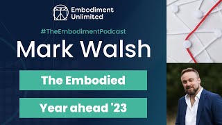 461 The Embodied Year Ahead - with Mark Walsh
