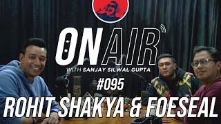 On Air With Sanjay #095 - Rohit Shakya and Foeseal