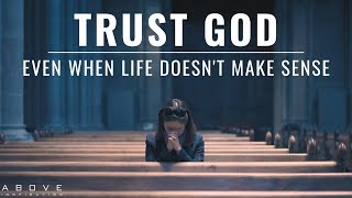 TRUST GOD EVEN WHEN LIFE DOESN'T MAKE SENSE | God Is In Control - Inspirational & Motivational Video