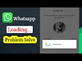 How To Fix Whatsapp Not Loading | Whatsapp Loading Problem 2025