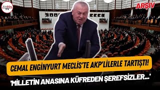 Cemal Enginyurt Meclis'te AKP'lilerle tartıştı! \