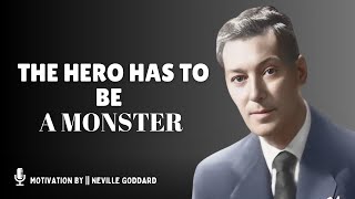 THE HERO HAS TO BE A MONSTER-NEVILLE GODDARD | NEVILLE GODDARD MOTIVATIONAL SPEECH