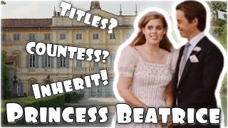 Is Princess Beatrice A Countess? Who Will Inherit Italian Title? #RoyalWedding