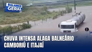 Chuva forte causa alagamentos em Balneário Camboriú, Camboriú e Itajaí.