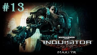 Warhammer 40 000 Inquisitor - Martyr | ГНЕЗДО ГАДЮКИ | #13