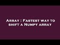 Array : Fastest way to shift a Numpy array