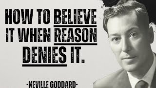 Neville Goddard: How To Believe It When Reason Denies It. | Inspirational Speech